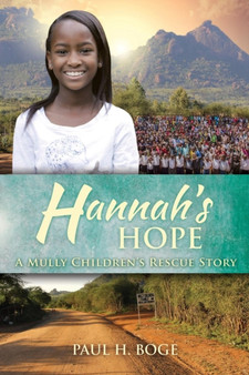 Hannah's Hope : A Mully Children's Rescue Story by Paul H Boge - Paperback
