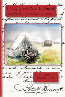 The Letters of Peter H. Burnett : Realism and the Roots of California by Peter H Burnett - Paperback