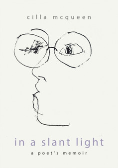 In a Slant Light: A Poets Memoir by Cilla Mcqueen - Hardback