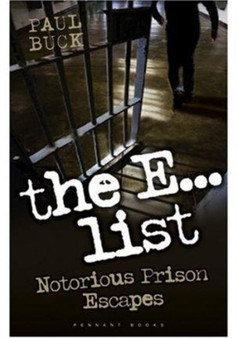 The E-list : Notorious Prison Escapes by Paul Buck - Hardback