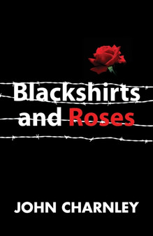 Blackshirts and Roses by John Charnley - Paperback