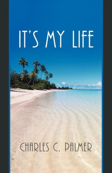 It's My Life by Charles C Palmer - Paperback