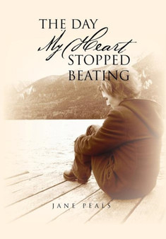 The Day My Heart Stopped Beating by Jane Peals - Hardback