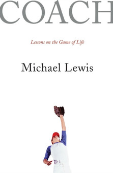 Coach : Lessons on the Game of Life by Michael Lewis - Hardback