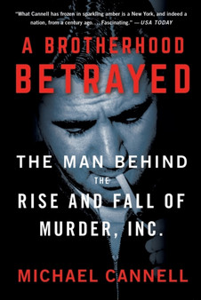 A Brotherhood Betrayed : The Man Behind the Rise and Fall of Murder, Inc. by Michael Cannell - Paperback