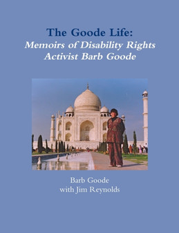 The Goode Life : Memoirs of Disability Rights Activist Barb Goode by Barb Goode - Paperback