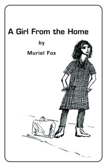 Girl from the Home by Muriel Fox - Hardback