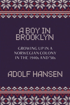 A Boy in Brooklyn : Growing Up in a Norwegian Colony in the 1940s and '50s by Adolf Hansen - Paperback
