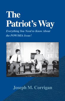 The Patriot's Way : Everything You Need to Know about the POW/MIA Issue! by Joseph M Corrigan - Paperback
