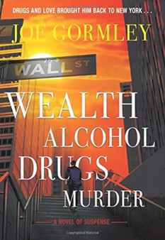 Wealth Alcohol Drugs Murder by Joe Gormley - Hardback