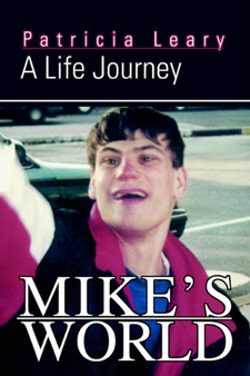 Mike's World : A Life Journey by Patricia Leary - Paperback