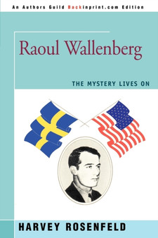 Raoul Wallenberg : The Mystery Lives On by Harvey Rosenfeld - Paperback