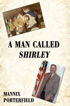 A Man Called Shirley by Mannix Porterfield - Hardback