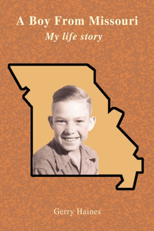 A Boy From Missouri : My life story by Gerry Haines - Hardback