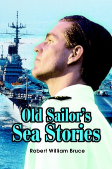 Old Sailor's Sea Stories by Robert W Bruce - Hardback