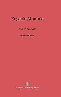 Eugenio Montale : Poet on the Edge by Rebecca J West - Hardback