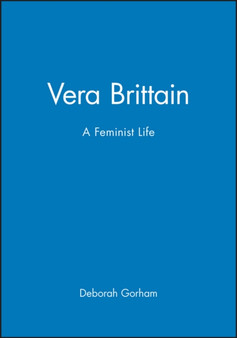 Vera Brittain : A Feminist Life by Deborah Gorham - Hardback