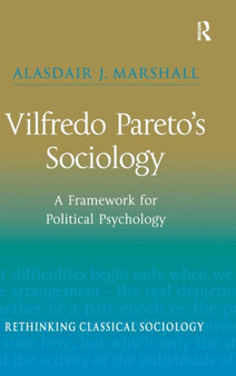 Vilfredo Pareto???s Sociology : A Framework for Political Psychology by Alasdair J. Marshall - Hardback