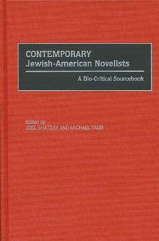 Contemporary Jewish-American Novelists : A Bio-Critical Sourcebook by Joel Shatzky - Hardback