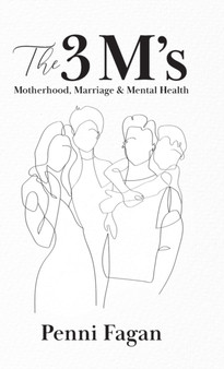 The 3 M's : Motherhood, Marriage & Mental Health by Penni Fagan - Hardback