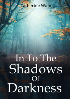 In To The Shadows Of Darkness by Catherine Wain - Paperback