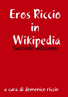 Eros Riccio in Wikipedia - Seconda edizione by domenico riccio - Paperback