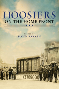Hoosiers on the Home Front by Dawn Bakken - Paperback
