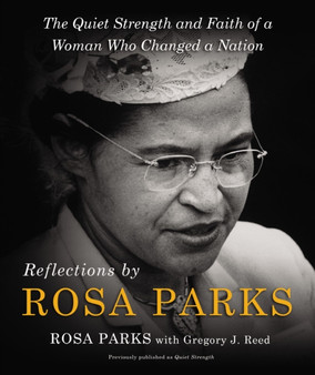 Reflections by Rosa Parks : The Quiet Strength and Faith of a Woman Who Changed a Nation by Parks Rosa Parks - Hardback