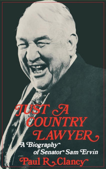 Just a Country Lawyer : A Biography of Senator Sam Ervin by Paul R. Clancy - Hardback