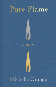 Pure Flame : A Legacy by Michelle Orange - Hardback