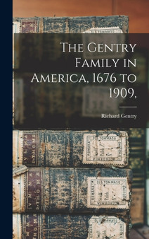 The Gentry Family in America, 1676 to 1909, by Richard Gentry - Hardback