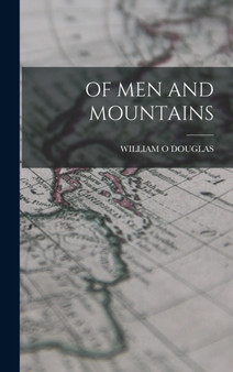 Of Men and Mountains by William O Douglas - Hardback