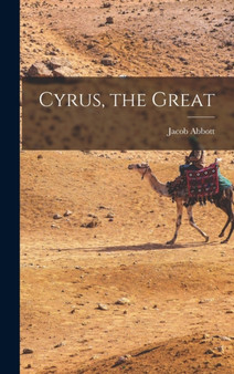 Cyrus, the Great by Jacob Abbott - Hardback