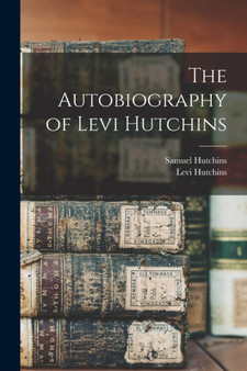 The Autobiography of Levi Hutchins by Samuel Hutchins - Paperback