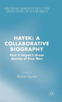 Hayek: A Collaborative Biography : Part V, Hayek's Great Society of Free Men by R. Leeson - Hardback