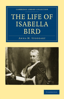 The Life of Isabella Bird by Anna M. Stoddart - Paperback