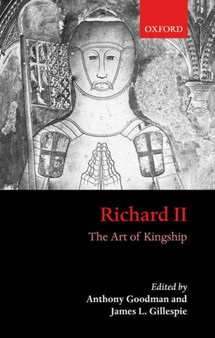Richard II : The Art of Kingship by Anthony Goodman - Paperback