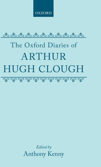 The Oxford Diaries of Arthur Hugh Clough by Arthur Hugh Clough - Hardback