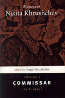 Memoirs of Nikita Khrushchev : Commissar v.1 by Sergei Khrushchev - Hardback