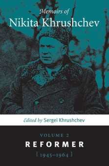 Memoirs of Nikita Khrushchev : Volume 2: Reformer, 1945???1964 by Sergei Khrushchev - Paperback