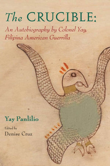 The Crucible : An Autobiography by Colonel Yay, Filipina American Guerrilla by Yay Panlilio - Hardback