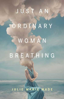 Just an Ordinary Woman Breathing by Julie Marie Wade - Paperback