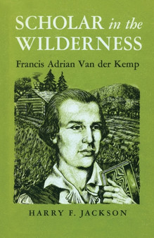 Scholar in the Wilderness : Francis Adrian Van der Kemp by Harry F. Jackson - Paperback