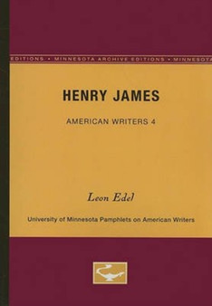 Henry James - American Writers 4 : University of Minnesota Pamphlets on American Writers by Leon Edel - Paperback