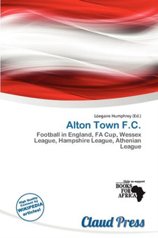 Alton Town F.C. by L Egaire Humphrey - Paperback