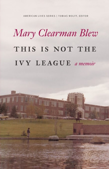 This Is Not the Ivy League : A Memoir by Mary Clearman Blew - Paperback