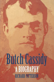 Butch Cassidy : A Biography by Richard Patterson - Paperback