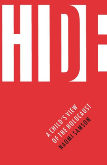 Hide : A Child's View of the Holocaust by Naomi Samson - Paperback