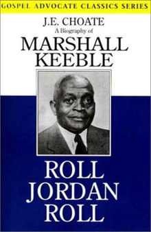 Roll Jordan Roll : A Biography of Marshall Keeble by J E Choate - Paperback