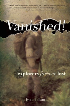 Vanished! : Explorers Forever Lost by Evan L. Balkan - Paperback